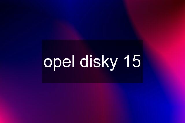 opel disky 15