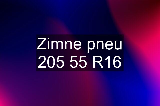 Zimne pneu 205 55 R16