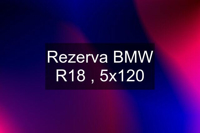 Rezerva BMW R18 , 5x120