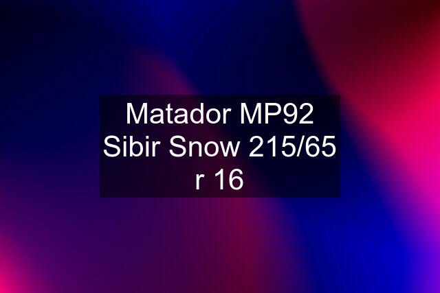 Matador MP92 Sibir Snow 215/65 r 16