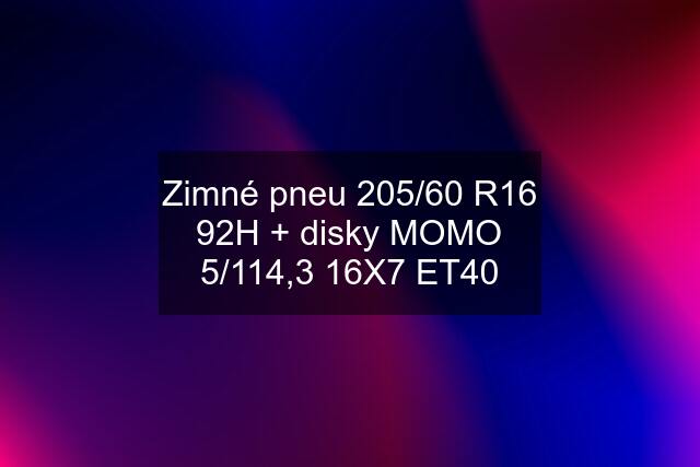 Zimné pneu 205/60 R16 92H + disky MOMO 5/114,3 16X7 ET40