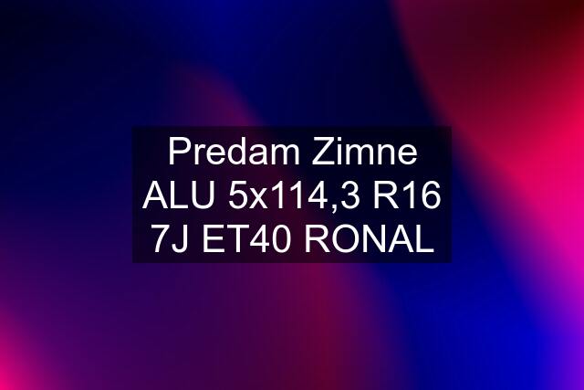 Predam Zimne ALU 5x114,3 R16 7J ET40 RONAL