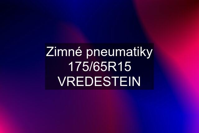 Zimné pneumatiky 175/65R15 VREDESTEIN