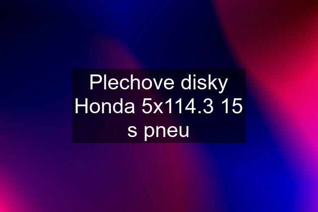 Plechove disky Honda 5x114.3 15 s pneu