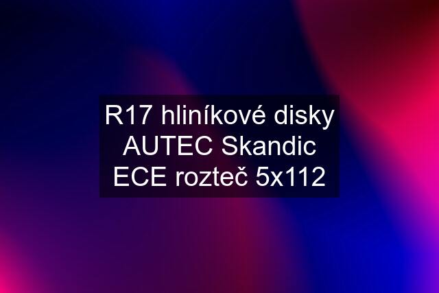 R17 hliníkové disky AUTEC Skandic ECE rozteč 5x112