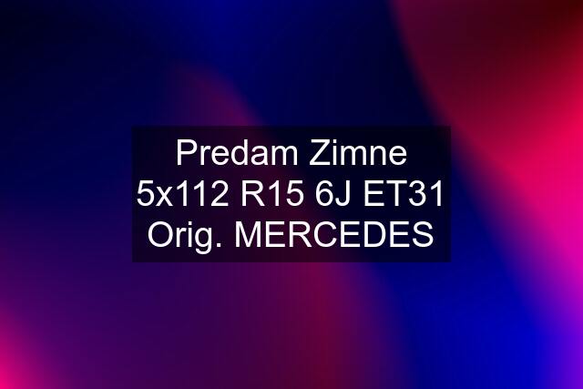 Predam Zimne 5x112 R15 6J ET31 Orig. MERCEDES