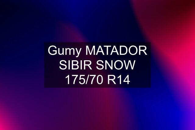 Gumy MATADOR SIBIR SNOW 175/70 R14