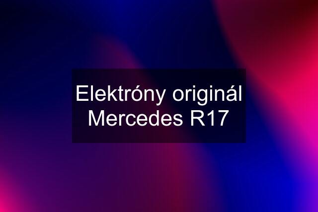 Elektróny originál Mercedes R17