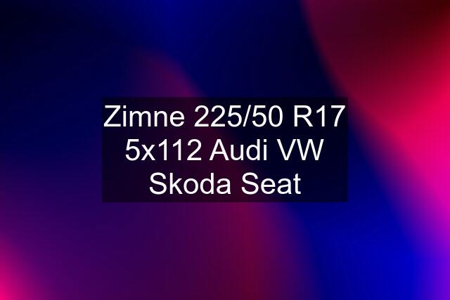 Zimne 225/50 R17 5x112 Audi VW Skoda Seat