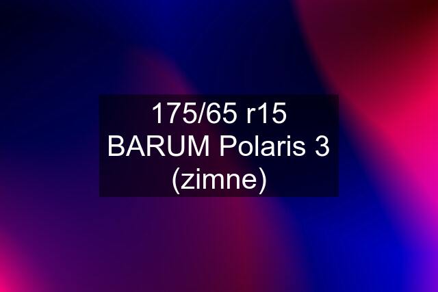 175/65 r15 BARUM Polaris 3 (zimne)