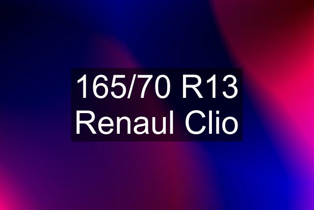 165/70 R13 Renaul Clio