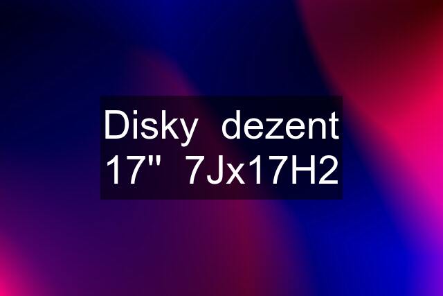 Disky  dezent 17''  7Jx17H2