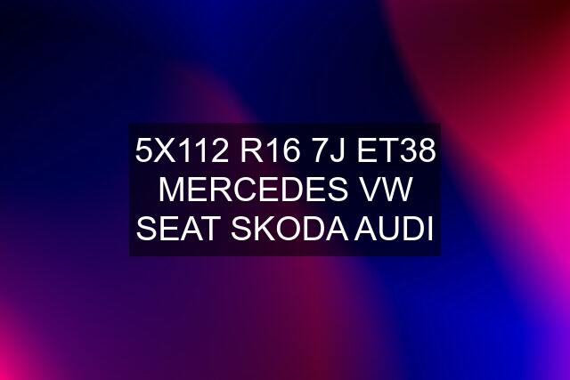 5X112 R16 7J ET38 MERCEDES VW SEAT SKODA AUDI