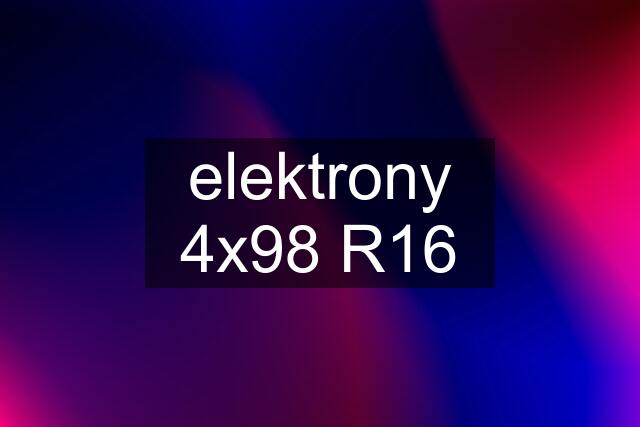 elektrony 4x98 R16