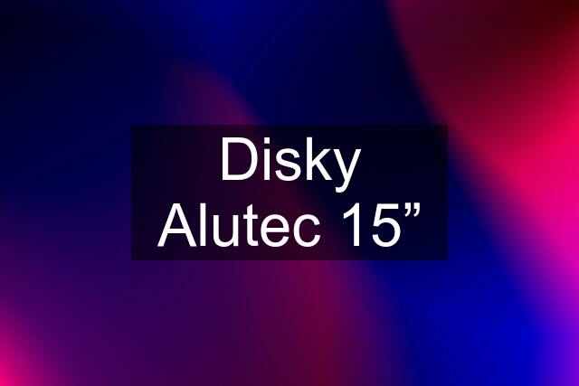 Disky Alutec 15”