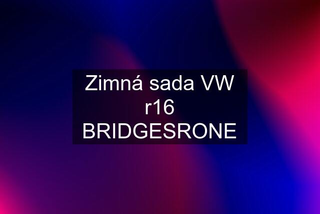 Zimná sada VW r16 BRIDGESRONE