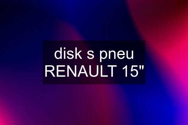 disk s pneu RENAULT 15"