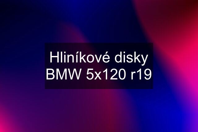 Hliníkové disky BMW 5x120 r19