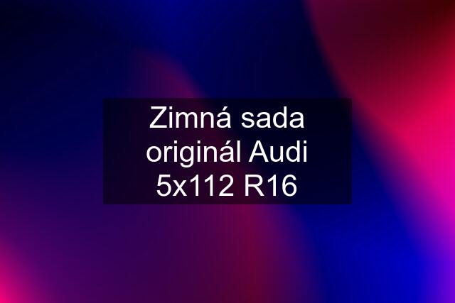 Zimná sada originál Audi 5x112 R16