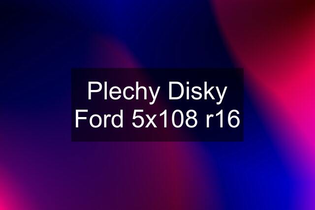 Plechy Disky Ford 5x108 r16