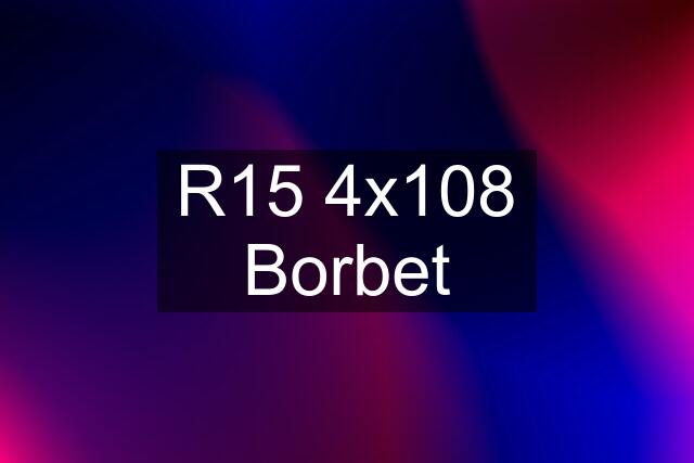 R15 4x108 Borbet