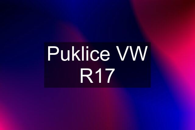 Puklice VW R17