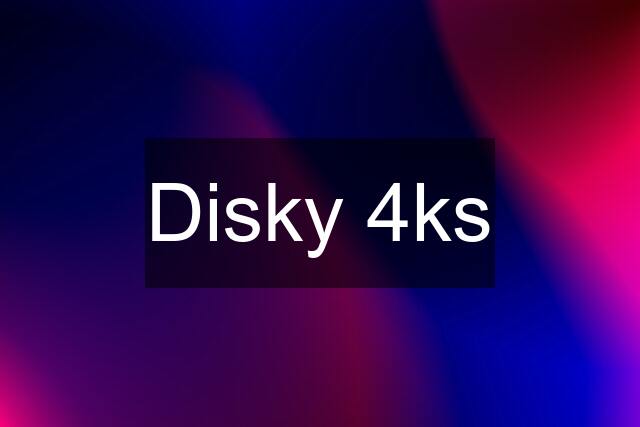 Disky 4ks