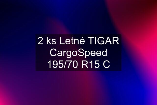 2 ks Letné TIGAR CargoSpeed 195/70 R15 C