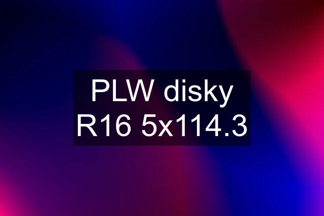 PLW disky R16 5x114.3