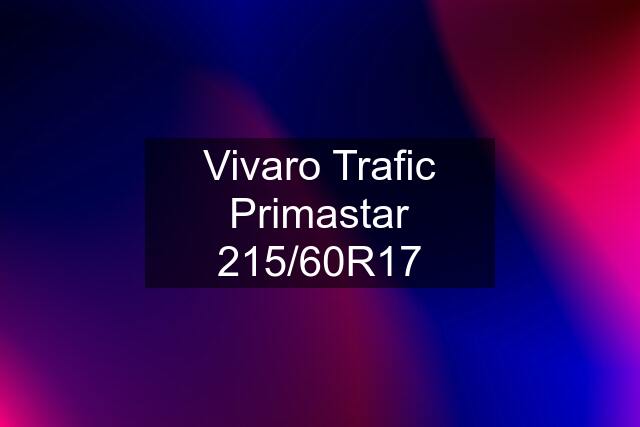 Vivaro Trafic Primastar 215/60R17