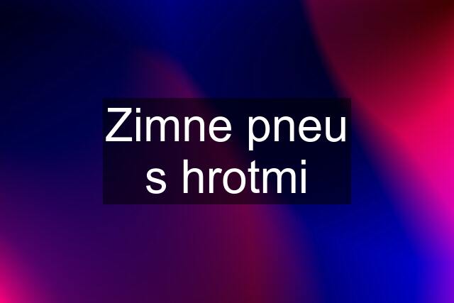 Zimne pneu s hrotmi