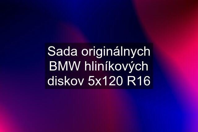 Sada originálnych BMW hliníkových diskov 5x120 R16