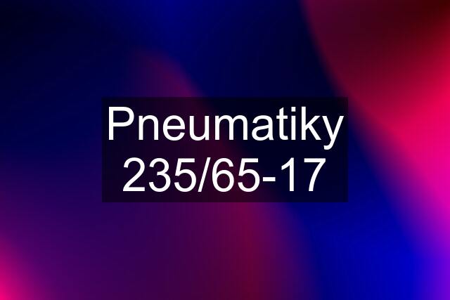 Pneumatiky 235/65-17