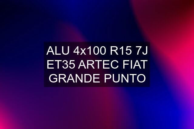 ALU 4x100 R15 7J ET35 ARTEC FIAT GRANDE PUNTO