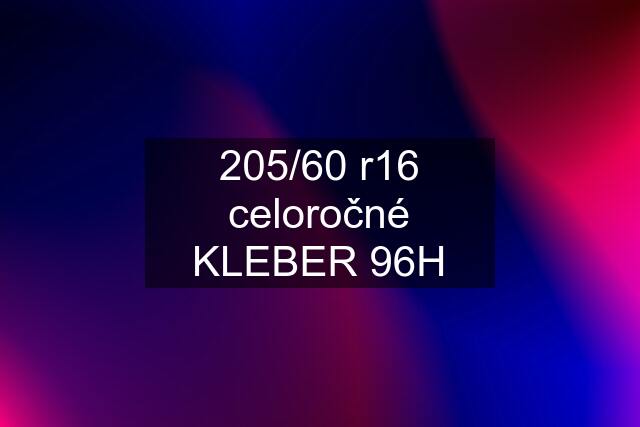 205/60 r16 celoročné KLEBER 96H