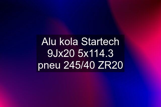 Alu kola Startech 9Jx20 5x114.3 pneu 245/40 ZR20