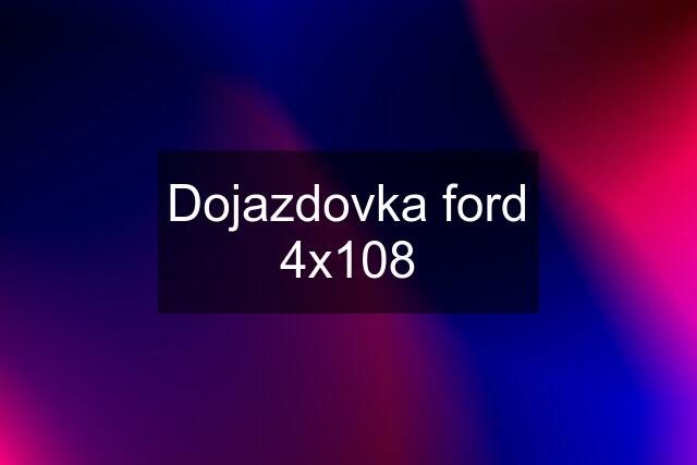 Dojazdovka ford 4x108