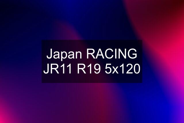 Japan RACING JR11 R19 5x120