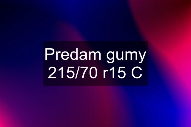 Predam gumy 215/70 r15 C