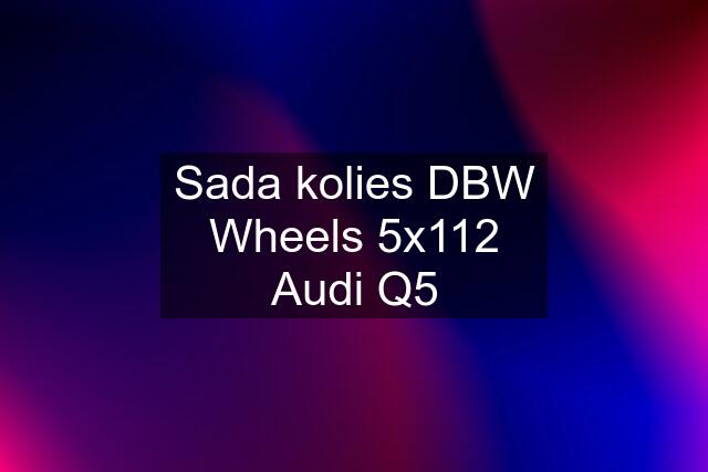 Sada kolies DBW Wheels 5x112 Audi Q5