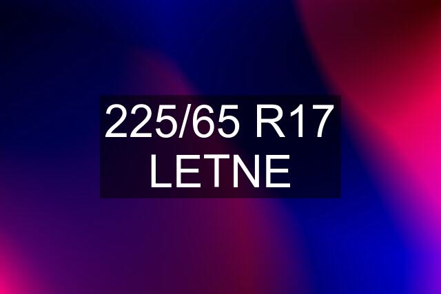 225/65 R17 LETNE