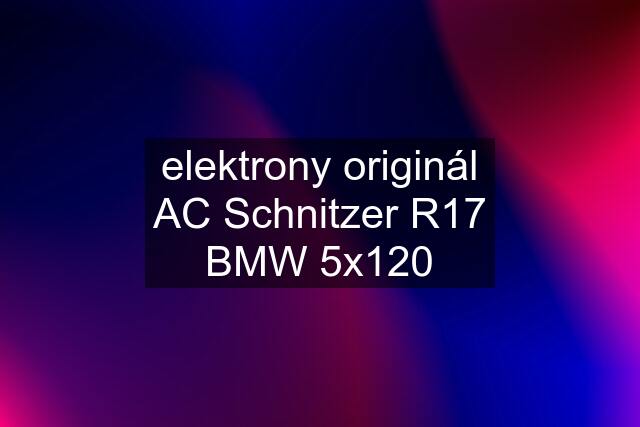 elektrony originál AC Schnitzer R17 BMW 5x120