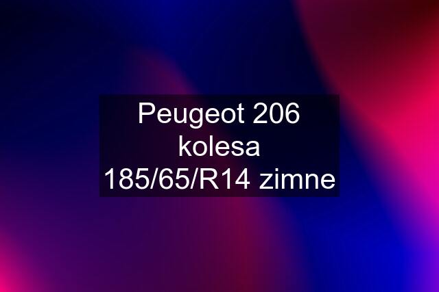 Peugeot 206 kolesa 185/65/R14 zimne