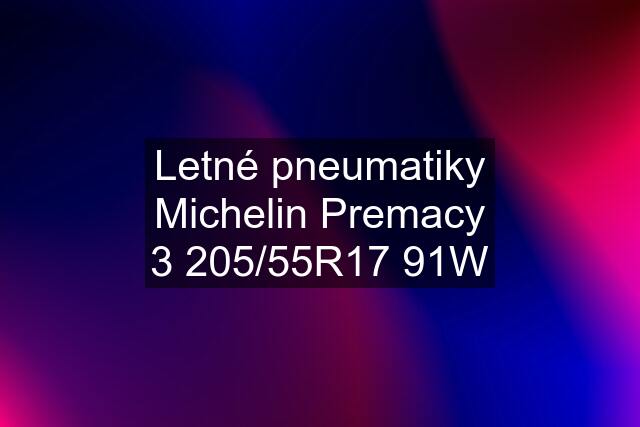 Letné pneumatiky Michelin Premacy 3 205/55R17 91W