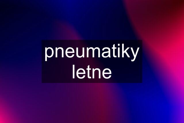 pneumatiky letne