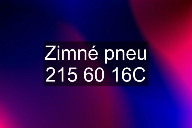 Zimné pneu 215 60 16C