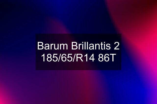 Barum Brillantis 2 185/65/R14 86T