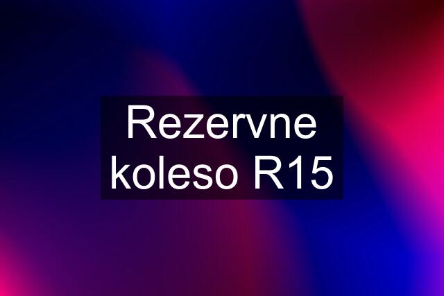 Rezervne koleso R15