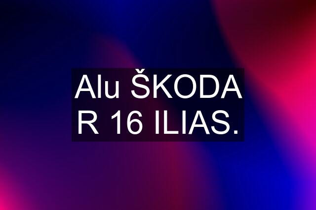 Alu ŠKODA R 16 ILIAS.