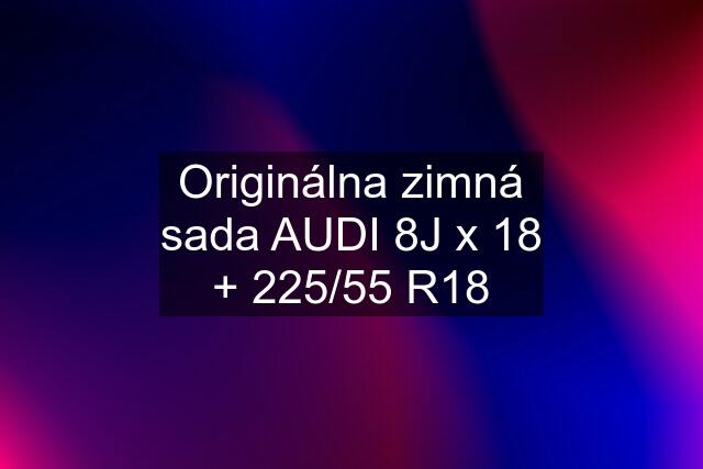 Originálna zimná sada AUDI 8J x 18 + 225/55 R18